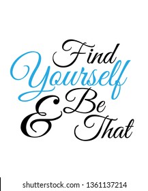 Find yourself and be that vector quote artwork motivation inspiration success wall poster positive typography printable