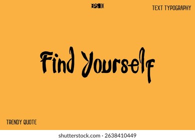Find Yourself  Calligraphy Text Slogan For T-Shirt Designs