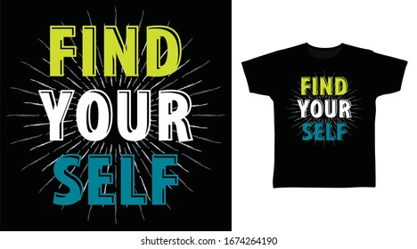 Find yourself typography art design vector illustration ready for print on t-shirt, apparel, poster and other uses.