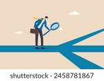 Finding career path or success route, analyze to make decision choices, discover opportunity way, directions or pathway to success concept, businessman analyze career path with magnifying glass.