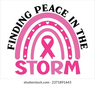 Finding Peace In The Storm T-Shirt, Breast Cancer Awareness Quotes, Cancer Awareness T-shirt, October T-shirt, Cancer Support Shirt, Cancer Warrior Shirt For Women, Cut File For Cricut Silhouette