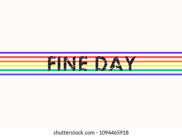 Fine Day slogan, modern graphics with scribble text and colorful lines. Tee print. Fashion vector design for t-shirt. 
