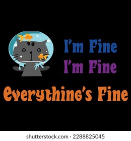 I’m fine everything is fine funny cat t-shirt design