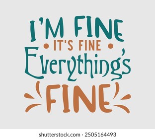 I'm Fine It's Fine Todo está bien, Citas sarcásticas Diseño, Citas sobre Sarcástico, Divertido Diseño sarcástico