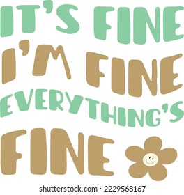 It's fine I'm fine Everything is fine vector file