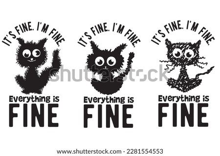 It is Fine I am Fine Everything is Fine, Whimsical Black, Electrocuted Cat, Black Cat, Electrocuted Cat, Crazy Cat