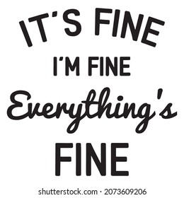 it's fine i'm fine everything's fine background inspirational positive quotes motivational typography lettering design