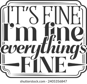 It's Fine I'm Fine Everything's Fine - Funny Office Illustration