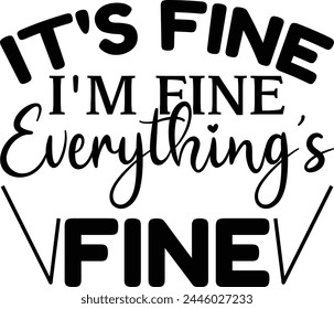 
It's Fine I'm Fine Everything's Fine T shirt Design Lover