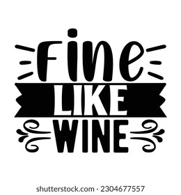 Fine Like Wine, Wine SVG T shirt Design Template