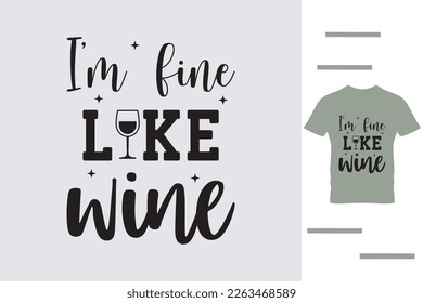 I'm fine like wine t shirt design