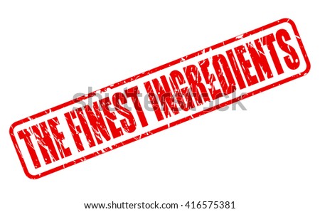THE FINEST INGREDIENTS red stamp text on white