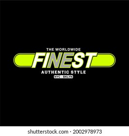 Finest style stylish typography slogan for t-shirt. Abstract design with the grunge and the lines style. Vector print, typography, poster. Global swatches