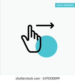 Finger, Gestures, Right, Slide, Swipe turquoise highlight circle point Vector icon. Vector Icon Template background