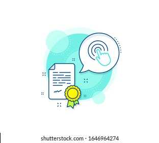 Finger touch sign. Certification complex icon. Hand Click line icon. Cursor pointer symbol. Certificate or diploma document. Click sign. Vector