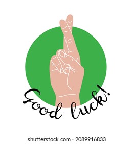 Fingers crossed with smiley faces on a green circle background with hand drawn lettering text - Good luck! - isolated vector illustration