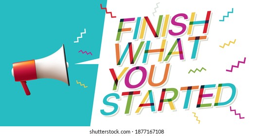 "Finish What You Started" colorful text