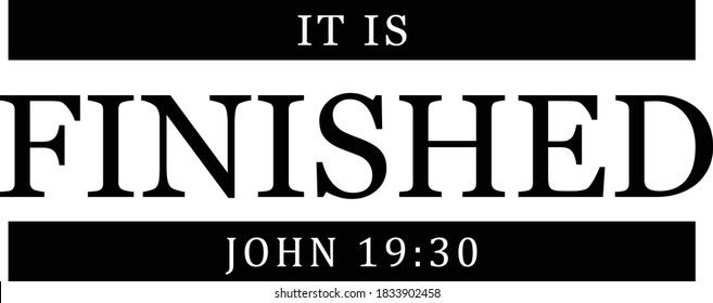 It is finished, Christian faith, Typography for print or use as poster, card, flyer or T Shirt