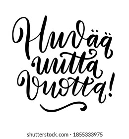 Finland translation: Happy new year. Holiday greeting saying. Greeting card web element. Modern calligraphy. Hand lettering.