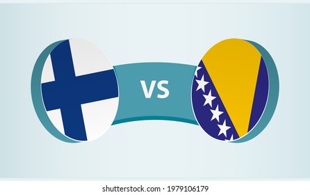 Finland versus Bosnia and Herzegovina, team sports competition concept. Round flag of countries.