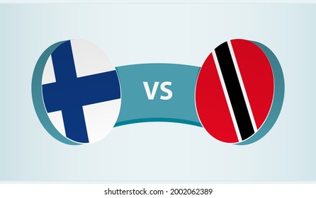 Finland versus Trinidad and Tobago, team sports competition concept. Round flag of countries.