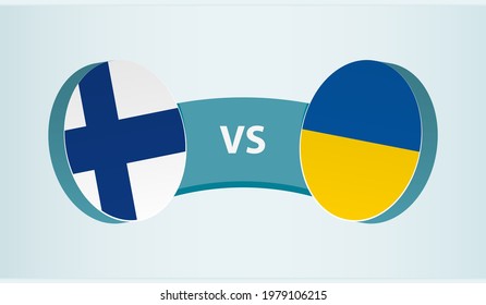 Finland versus Ukraine, team sports competition concept. Round flag of countries.