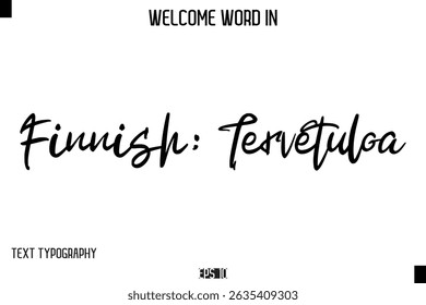 Finnish: Tervetuloa  -Welcome Word Cursive Typography Text