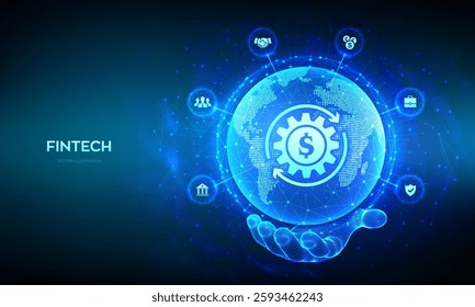 Fintech. Financial technology. Global online banking and crowdfunding. Business, banking, payment concept. World map point line composition. Earth planet globe in wireframe hand. Vector illustration.
