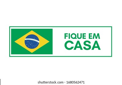 Fique em casa (Stay at home in portuguese). Campaign against coronavirus, covid-19, 2019-ncov. Poster for print and stamps. Message to Brazil isolated on white background. 