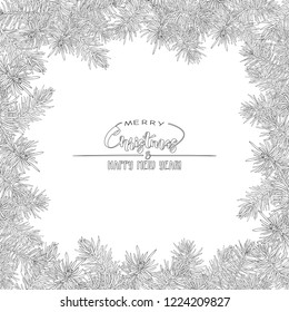 Fir branches. Template for greeting card for merry christmas and New Year,  invitation or sale banner, gift voucher. Isolated on white background. Outline hand drawing vector illustration.
