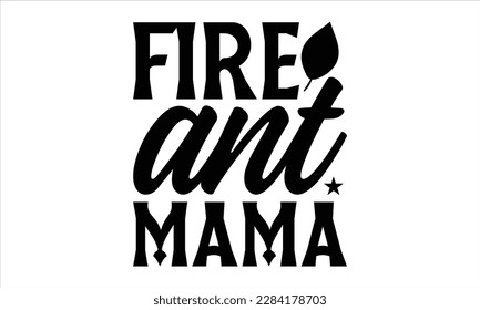 Fire ant mama- Ant svg design, This illustration can be used as a print on and bags, stationary or as a poster, 
greeting card template with typography text.