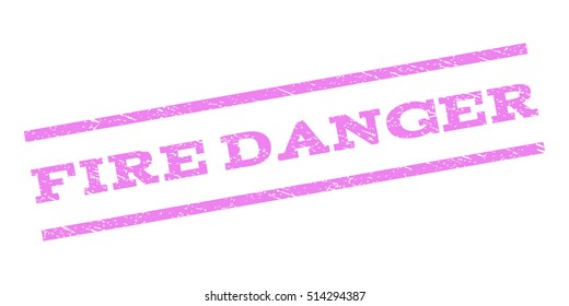 Fire Danger watermark stamp. Text caption between parallel lines with grunge design style. Rubber seal stamp with dirty texture. Vector violet color ink imprint on a white background.