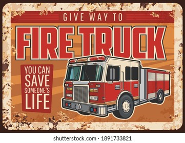 Fire department, emergency rescue service message rusty metal plate. Fire engine, rescue team vehicle with flashing lights vector. Give way to fire truck retro signboard, warning plate or banner