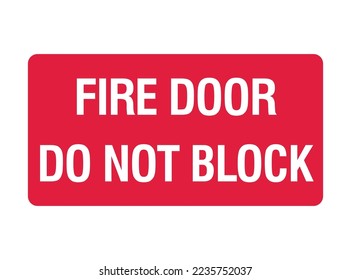 Fire Door Do Not Block - Fire Control Signs - Emergency Door Exit, Fire Safety, In Case Of Emergency, Protection Signs.