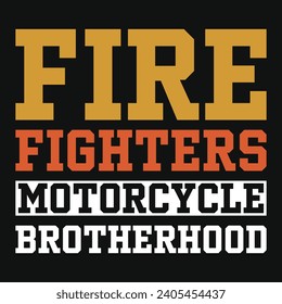 Fire fighters motorcycle brotherhood typography tshirt design 