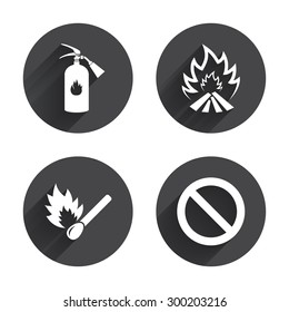 Fire flame icons. Fire extinguisher sign. Prohibition stop symbol. Burning matchstick. Circles buttons with long flat shadow. Vector