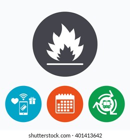 Fire flame sign icon. Heat symbol. Stop fire. Escape from fire. Mobile payments, calendar and wifi icons. Bus shuttle.