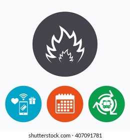 Fire flame sign icon. Heat symbol. Stop fire. Escape from fire. Mobile payments, calendar and wifi icons. Bus shuttle.