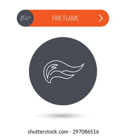 Fire flames icon. Blazing bonfire sign. Gray flat circle button. Orange button with arrow. Vector