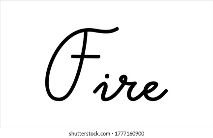Fire Hand written Typography Black script text lettering and Calligraphy phrase isolated on the White background 