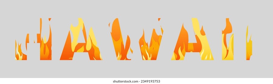 Fire in the Hawaii. Hawaii fire. Fire. Forest fire. Hawaii vector lettering on grey background. Vector illustration