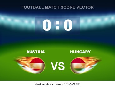 Fire on Austria versus Hungary soccer ball on stadium background. Concept design for scoreboard of football match in vector illustration