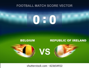 Fire on Belgium versus Republic of Ireland soccer ball on stadium background. Concept design for scoreboard of football match in vector illustration