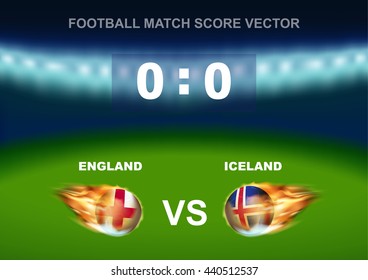 Fire on England vs Iceland soccer ball on stadium background. Concept design for scoreboard of football match in vector illustration