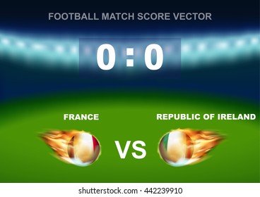 Fire on France vs Republic of Ireland soccer ball on stadium background. Concept design for scoreboard of football match in vector illustration