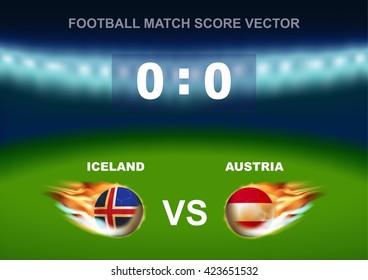 Fire on Iceland versus Austria soccer ball on stadium background. Concept design for scoreboard of football match in vector illustration