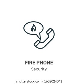 Fire phone outline vector icon. Thin line black fire phone icon, flat vector simple element illustration from editable security concept isolated stroke on white background