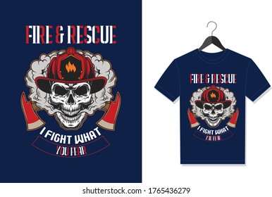 Fire & Rescue I Fight What You Fear. Typography Vector graphic for t shirt. Vector Poster, typographic quote or t-shirt.