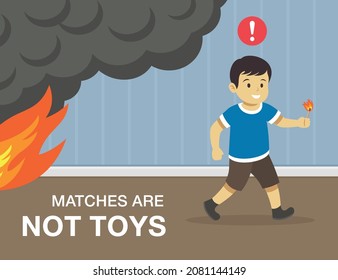 Fire safety rule. Male kid playing with matches at home. Child sets fire. Matches are not toys warning design. Flat vector illustration template.