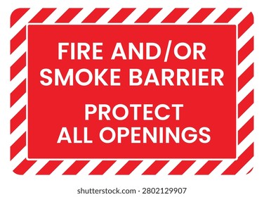 Fire and or Smoke Barrier Protect All Openings Caution Sign Label Sticker Badge Vector Illustration